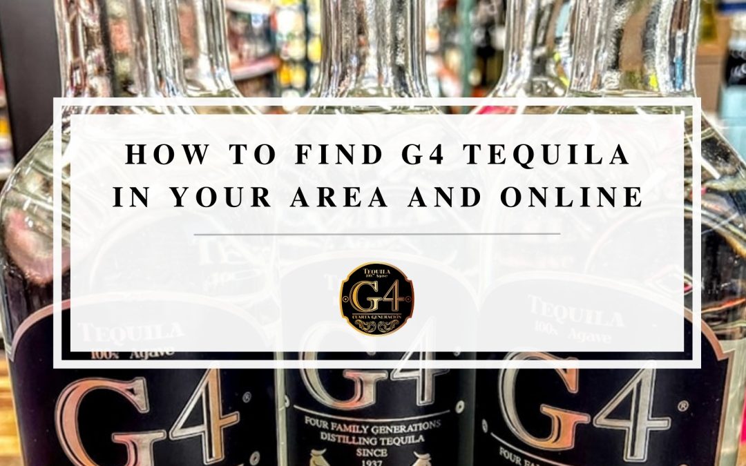 The Ultimate Guide to Finding G4 Tequila in Your Area and Online